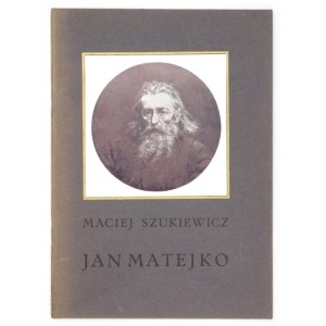 T. 1: SZUKIEWICZ Maciej – Jan Matejko. Z 20 ilustracjami. s. [2], 34