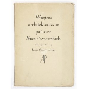 NIEMOJEWSKI Lech - Wnętrza architektoniczne pałaców Stanisławowskich. Szkic syntetyczny. Z 91 ilustracjami...