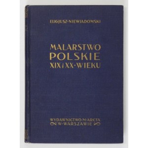 NIEWIADOMSKI Eligjusz - Malarstwo polskie XIX i XX wieku. Warszawa 1926. M. Arct. 8, s. 332, [14], tabl. 16. opr. oryg...