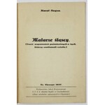 PIEGŻA Karol - Malarze śląscy. (Garść wspomnień pośmiertnych o tych, którzy umiłowali sztukę). Cz. Cieszyn 1937...