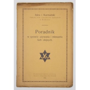 PORADNIK w sprawie używania i mieszania farb olejnych. Kraków 1934. Iskra i Karmański...