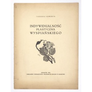 SEWERYN Tadeusz - Indywidualność plastyczna Wyspiańskiego. Kraków 1932. Tow. Miłośników Książki. 4, s. 21, [2]. brosz...