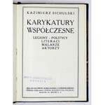 SICHULSKI Kazimierz - Karykatury współczesne. Legiony, politycy, literaci, malarze, aktorzy. Kraków [1920]. Druk...