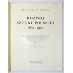 TRETER Mieczysław - Rozwój sztuki polskiej 1863-1930. Z 160 ryc. w tekście. Warszawa 1932. Trzaska, Evert & Michalski...