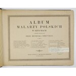 STRUVE Henryk - Album malarzy polskich w sztychach, z tekstem objaśniającym ... Warszawa 1884. Skł. gł...