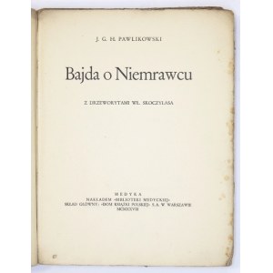 PAWLIKOWSKI J[an] G[walbert] H[enryk] - Bajda o Niemrawcu. Z drzeworytami Wł[adysława] Skoczylasa. Medyka 1928. Nakł...