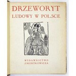 SKOCZYLAS Władysław - Drzeworyt ludowy w Polsce. Warszawa 1933. J. Mortkowicz. 4, s. [4], 13, [3], XI, tabl. 100 ...