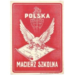 POLSKA Macierz Szkolna. Warszawa [ok. 1918]. Zakł. Graf. E[ugeniusza] i Dra K[azimierza] Koziańskich [dawniej S...