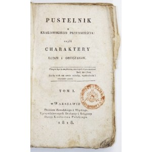 PUSTELNIK z Krakowskiego Przedmieścia: czyli Charaktery Ludzi i Obyczaiów. Warszawa. [Red. Gerard M. Witowski]. Druk...