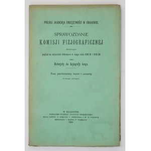 SPRAWOZDANIE Komisyi Fizyjograficznej obejmujące pogląd na czynności [...] oraz materyały do fizyografii krajowej, T. 53/54 (z dwoma tablicami). 1920. s. LVI, 1904, tabl. 1. brosz