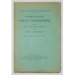 SPRAWOZDANIE Komisyi Fizyjograficznej obejmujące pogląd na czynności [...] oraz materyały do fizyografii krajowej, T. 66. 1932. s. XXX, 113. brosz