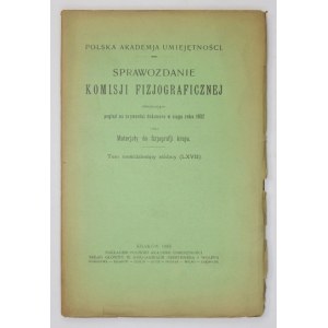 SPRAWOZDANIE Komisyi Fizyjograficznej obejmujące pogląd na czynności [...] oraz materyały do fizyografii krajowej, T. 67. 1933. s. XXI, [1], 153. brosz