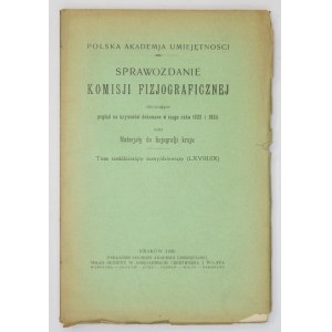 SPRAWOZDANIE Komisyi Fizyjograficznej obejmujące pogląd na czynności [...] oraz materyały do fizyografii krajowej, T. 68/69. 1935. s. LIV, 176