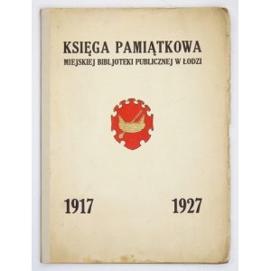 AUGUSTYNIAK Jan - Księga pamiątkowa Miejskiej Bibljoteki Publicznej w Łodzi 1917-1927. Pod red. ... Łódź 1927...