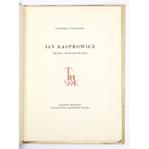 CZACHOWSKI Kazimierz - Jan Kasprowicz. Próba bibljografji. Kraków 1929. Tow. Miłośników Książki. 8, s. 62, [3]. brosz....