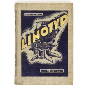 GOTTOWT Zygfryd - Linotyp. Książka instruktażowa. Poznań 1937. Nakł. autora. 8, s. 188, [12], tabl. 18. opr. oryg. pł...