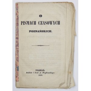 O PISMACH czasowych poznańskich. Poznań 1850. A. Woykowski. 16d, s. [2], 30. brosz