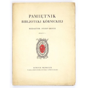 PAMIĘTNIK Bibljoteki Kórnickiej. Zesz. 1. Red.: Józef Grycz. Kórnik 1929. Bibljot. Kórnicka. 4, s. 117, [1], tabl. 11...