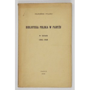 PUŁASKI Franciszek - Biblioteka Polska w Paryżu w latach 1893-1948. Z przedm. Kamila Gronkowskiego. Paryż 1948. 8, s...