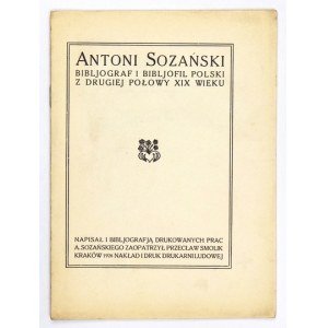 SMOLIK Przecław - Antoni Sozański, bibljograf i bibljofil polski z drugiej połowy XIX wieku...