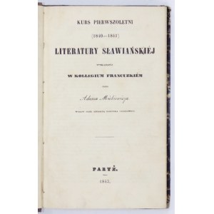 MICKIEWICZ Adam - Kurs pierwszoletni (1840-1841) literatury sławiańskiej wykładanej w Kollegium Francuzkiem. Wyd...
