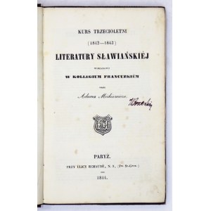MICKIEWICZ Adam - Kurs trzecioletni (1842-1843) literatury sławiańskiej wykładanej w Kollegium Francuzkiem przez .....
