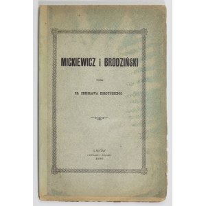HORDYŃSKI Zdzisław - Mickiewicz i Brodziński. Lwów 1890. Tow. Lit. im. A. Mickiewicza. 8, s. 71. brosz. Odbitka z ...