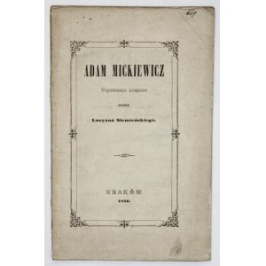 SIEMIEŃSKI Lucyan - Adam Mickiewicz. Wspomnienie pozgonne. Kraków 1856. Druk. Czasu. 16d, s. [2], 42. brosz...