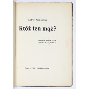 NIEMOJEWSKI Andrzej - Któż ten mąż? (Widzenie księdza Piotra, Dziadów cz. III, scena V). Kraków 1903. Nakł. autora. 16d...