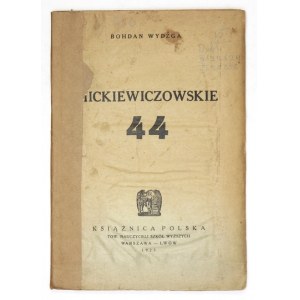WYDŻGA Bohdan - Mickiewiczowskie 44. Warszawa-Lwów 1923. Książnica Polska Tow. Nauczycieli Szkół Wyższych. 8, s. 98, [1...