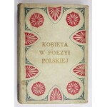 BEŁZA Władysław - Kobieta w poezyi polskiej. Głosy poetów o kobiecie. Zebrał ... Wyd. II. Warszawa 1907. Nakł...