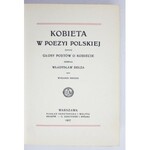 BEŁZA Władysław - Kobieta w poezyi polskiej. Głosy poetów o kobiecie. Zebrał ... Wyd. II. Warszawa 1907. Nakł...