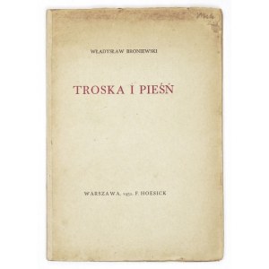 BRONIEWSKI Władysław - Troska i pieśń. Warszawa 1932. F. Hoesick. 8, s. 61, [2]. brosz...
