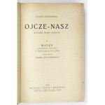 CIESZKOWSKI August - Ojcze-Nasz. Wyd. nowe zupełne. T. 1-3. Poznań 1922-1923. Fiszer i Majewski. 8, s. 224; [8], 522...
