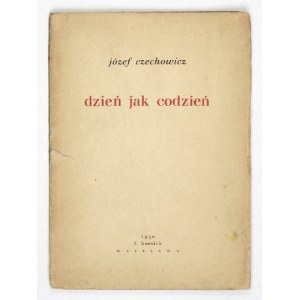 CZECHOWICZ Józef - Dzień jak codzień. Warszawa 1930. F. Hoesick. 16d, s. 53, [1]. brosz...