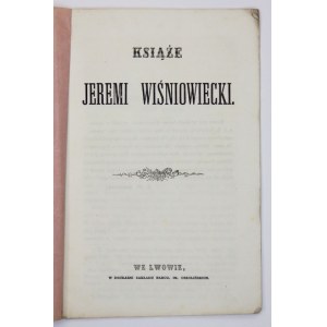 DAROWSKI A[leksander] W[eryha] - Książe [!] Jeremi Wiśniowiecki. Lwów [ca 1862]. Druk. Ossolineum. 8, s. 21. brosz...