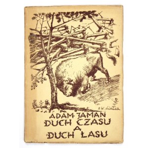 [FREYMAN Jan]. Adam Jaman [pseud.] - Duch czasu a duch lasu. Baiki [!] i fraszki leśne. Warszawa 1937. F. Hoesick. 16d...