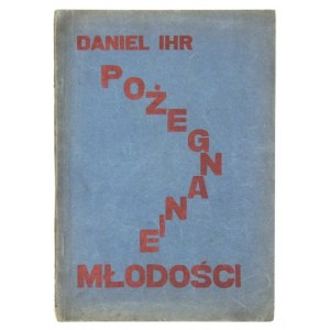 IHR Daniel - Pożegnanie młodości. Lwów 1934. Nakł. autora. 8, s. 73, [3]. brosz...