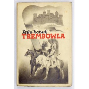 KOSSAK Zofia - Trembowla. Powieść historyczna. Poznań 1939 [właśc. 1938]. Księg. św. Wojciecha. 16d, s. [4], 336, [3]...