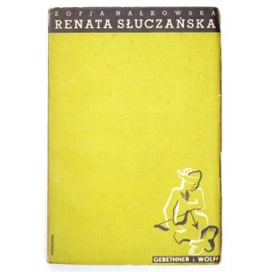 NAŁKOWSKA Zofja - Renata Słuczańska. Sztuka w trzech aktach. Warszawa 1935. Nakł. Gebethnera i Wolffa. 16d, s. 173...