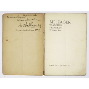 WYSPIAŃSKI Stanisław - Meleager. Tragoedia. (Paryż 1894 - Kraków 1897). Kraków 1899. Nakł. autora. 16d, s. 64. brosz...
