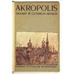 WYSPIAŃSKI Stanisław - Akropolis. Dramat w 4 aktach. Kraków 1904. Nakł. autora. 8, s. 160, [25], tabl. 5. opr. pł...