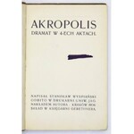 WYSPIAŃSKI Stanisław - Akropolis. Dramat w 4 aktach. Kraków 1904. Nakł. autora. 8, s. 160, [25], tabl. 5. opr. pł...