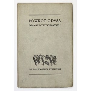 WYSPIAŃSKI Stanisław - Powrót Odysa. Dramat w trzech aktach. Kraków 1907. Nakł. autora. Druk. W. L. Anczyca. 8, s. 108...