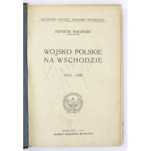 BAGIŃSKI Henryk - Wojsko polskie na Wschodzie 1914-1920. Warszawa 1921. Główna Księgarnia Wojskowa. 8, s. 598, VI, [3]...