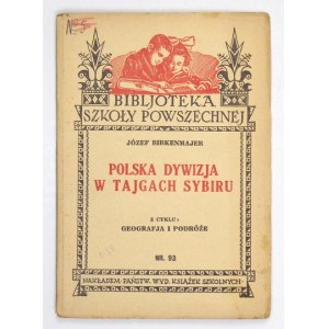 BIRKENMAJER Józef - Polska dywizja w tajgach Sybiru. Lwów 1934. Państw. Wyd. Książek Szkolnych. 16d, s. 38, [2]. brosz...