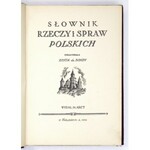 BONDY Zofja de - Słownik rzeczy i spraw polskich. Warszawa 1934. M. Arct. 8, s. [6], 320. opr. oryg. pł. zdob...