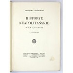 CHŁĘDOWSKI Kazimierz - Historye neapolitańskie. Wiek XIV-XVIII. Z 34 ilustr. Warszawa [1917]. Gebethner i Wolff. 8, s. ...