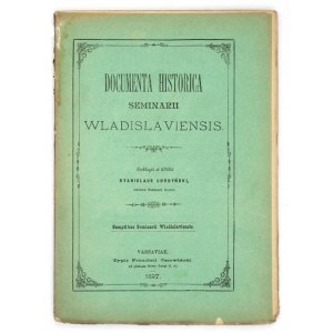 CHODYŃSKI Stanislaus - Documenta historica Seminarii Wladislaviensis. Collegit et edidit ... Varsaviae 1897. Sumpt...