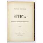 FEDOROWICZ Władysław - Studya polityczne, historyczne i filozoficzne. Lwów 1879. Księg. Gubrynowicza i Schmidta. 8, s. ...